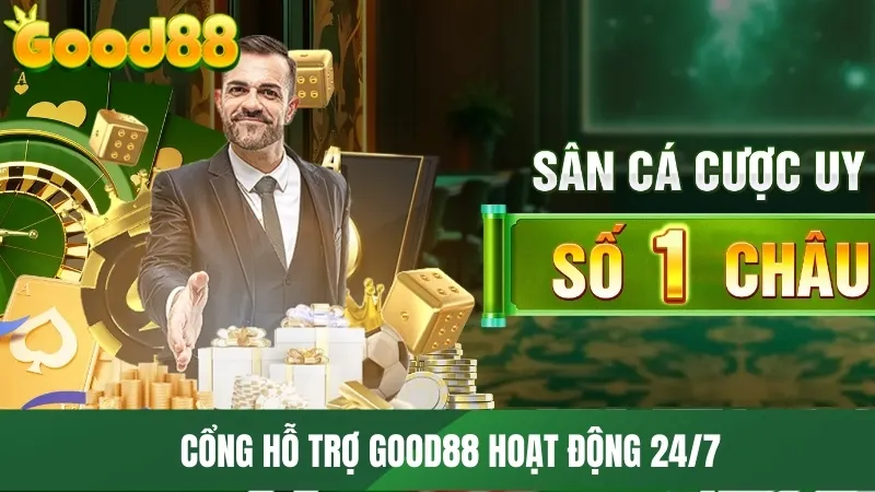 Cổng hỗ trợ GOOD88 hoạt động 24/7