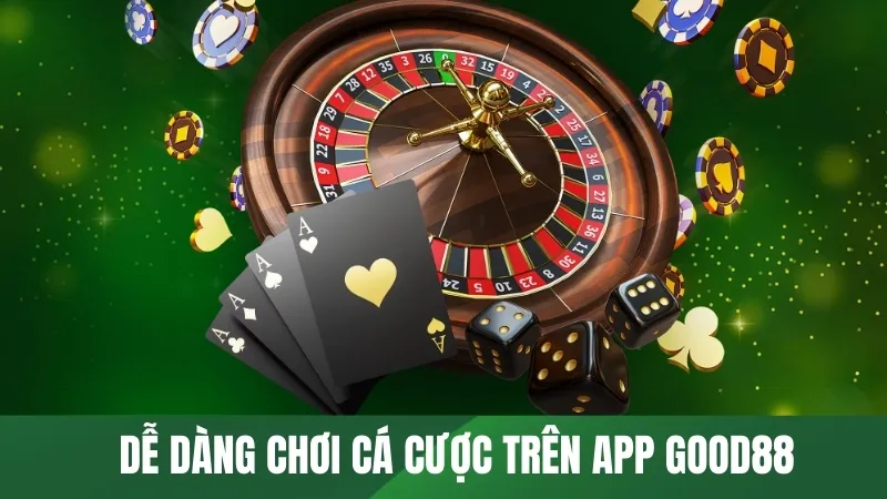 Dễ dàng chơi trên App GOOD88