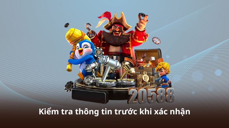 Kiểm tra thông tin trước khi xác nhận